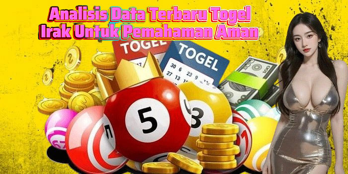 Analisis Data Terbaru Togel Irak Untuk Pemahaman Aman