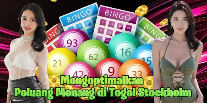 Mengoptimalkan Peluang Menang di Togel Stockholm