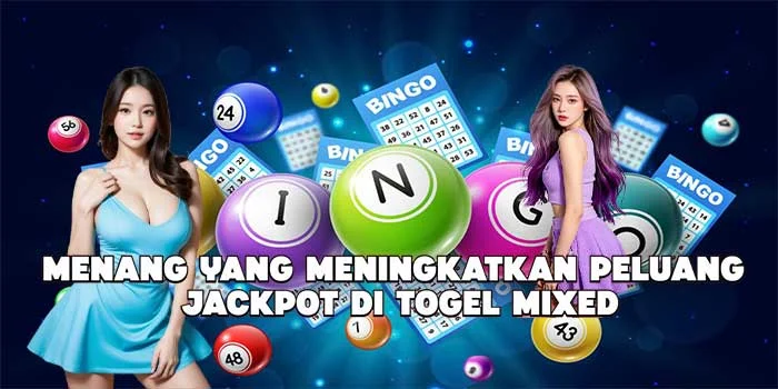 Menang yang Meningkatkan Peluang Jackpot di Togel Mixed