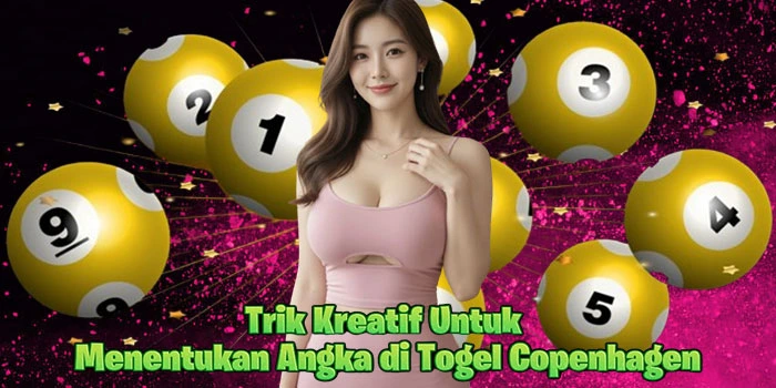 Trik Kreatif Untuk Menentukan Angka di Togel Copenhagen