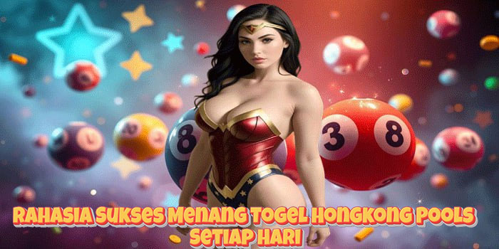 Rahasia Sukses Menang Togel Hongkong Pools Setiap Hari